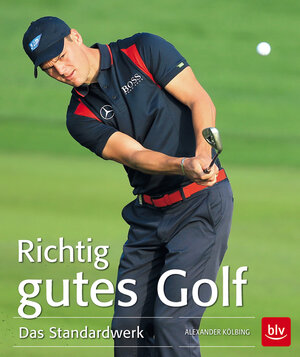 Buchcover Richtig gutes Golf | Alexander Kölbing | EAN 9783835409743 | ISBN 3-8354-0974-3 | ISBN 978-3-8354-0974-3