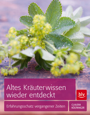 Buchcover Altes Kräuterwissen wieder entdeckt | Claudia Költringer | EAN 9783835410015 | ISBN 3-8354-1001-6 | ISBN 978-3-8354-1001-5