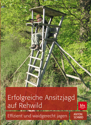 Buchcover Erfolgreiche Ansitzjagd auf Rehwild | Anton Schmid | EAN 9783835410367 | ISBN 3-8354-1036-9 | ISBN 978-3-8354-1036-7