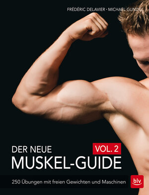 Buchcover Der neue Muskel-Guide Vol. 2 | Frédéric Delavier | EAN 9783835414655 | ISBN 3-8354-1465-8 | ISBN 978-3-8354-1465-5