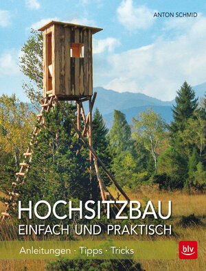 Buchcover Hochsitzbau einfach und praktisch | Anton Schmid | EAN 9783835415751 | ISBN 3-8354-1575-1 | ISBN 978-3-8354-1575-1