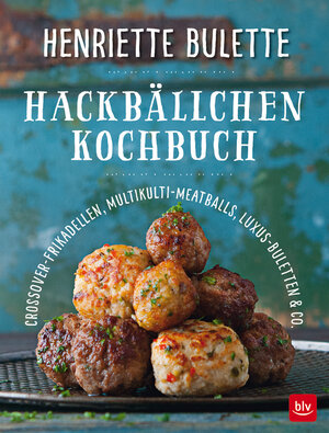 Buchcover Henriette Bulette Hackbällchen-Kochbuch | Henriette Wulff | EAN 9783835416079 | ISBN 3-8354-1607-3 | ISBN 978-3-8354-1607-9