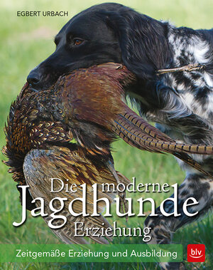 Buchcover Die moderne Jagdhunde-Erziehung | Egbert Urbach | EAN 9783835416871 | ISBN 3-8354-1687-1 | ISBN 978-3-8354-1687-1