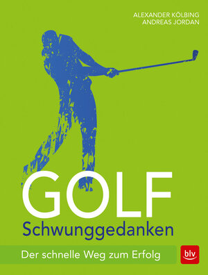 Buchcover Golf Schwunggedanken | Alexander Kölbing | EAN 9783835416895 | ISBN 3-8354-1689-8 | ISBN 978-3-8354-1689-5