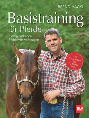 Buchcover Basistraining für Pferde | Bernd Hackl | EAN 9783835417915 | ISBN 3-8354-1791-6 | ISBN 978-3-8354-1791-5