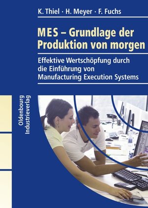 Buchcover MES - Grundlagen der Produktion von morgen | Klaus Thiel | EAN 9783835631403 | ISBN 3-8356-3140-3 | ISBN 978-3-8356-3140-3