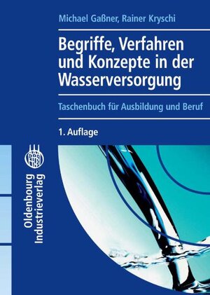 Buchcover Begriffe, Verfahren und Konzepte in der Wasserversorgung | Michael Gaßner | EAN 9783835632868 | ISBN 3-8356-3286-8 | ISBN 978-3-8356-3286-8