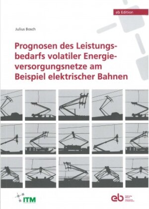 Buchcover Prognosen des Leistungsbedarfs volatiler Energieversorgungsnetze am Beispiel elektrischer Bahnen | Julius Bosch | EAN 9783835673571 | ISBN 3-8356-7357-2 | ISBN 978-3-8356-7357-1