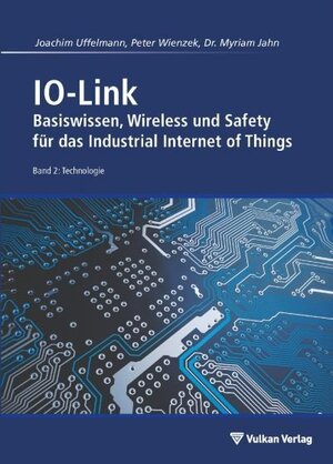 Buchcover IO-Link - Band 2: Technologie | Joachim R. Uffelmann | EAN 9783835674417 | ISBN 3-8356-7441-2 | ISBN 978-3-8356-7441-7