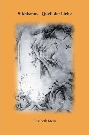 Buchcover Sikhismus - Quell der Liebe | Elisabeth Meru | EAN 9783835910942 | ISBN 3-8359-1094-9 | ISBN 978-3-8359-1094-2