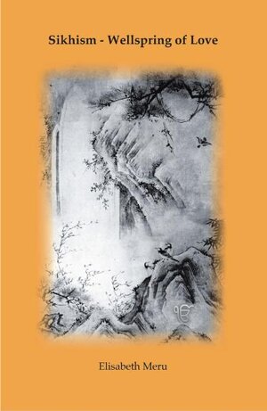 Buchcover Sikhism - Wellspring of Love | Elisabeth Meru | EAN 9783835910959 | ISBN 3-8359-1095-7 | ISBN 978-3-8359-1095-9