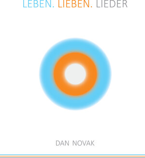 Buchcover LEBEN. LIEBEN. LIEDER | Dan Novak | EAN 9783835920491 | ISBN 3-8359-2049-9 | ISBN 978-3-8359-2049-1