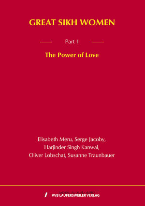 Buchcover GREAT SIKH WOMEN - Part 1: The Power of Love | Elisabeth Meru | EAN 9783835930193 | ISBN 3-8359-3019-2 | ISBN 978-3-8359-3019-3