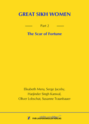 Buchcover GREAT SIKH WOMEN - Part 2: The Scar of Fortune | Elisabeth Meru | EAN 9783835930209 | ISBN 3-8359-3020-6 | ISBN 978-3-8359-3020-9