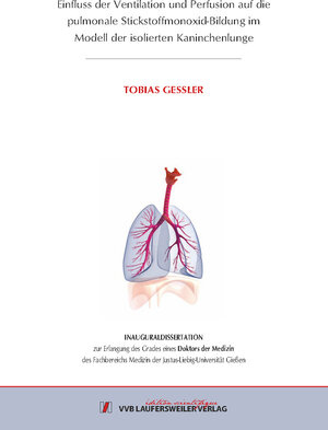 Buchcover Einfluss der Ventilation und Perfusion auf die pulmonale Stickstoffmonoxid-Bildung im Modell der isolierten Kaninchenlunge | Tobias Gessler | EAN 9783835960008 | ISBN 3-8359-6000-8 | ISBN 978-3-8359-6000-8