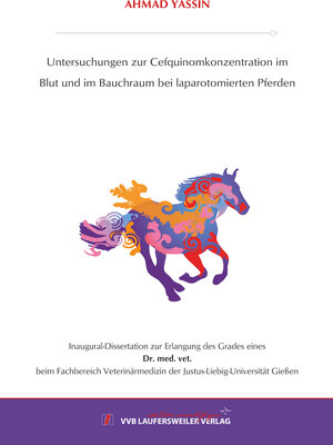 Buchcover Untersuchungen zur Cefquinomkonzentration im Blut und im Bauchraum bei laparotomierten Pferden | AHMAD YASSIN | EAN 9783835967755 | ISBN 3-8359-6775-4 | ISBN 978-3-8359-6775-5