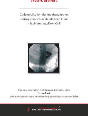 Buchcover Coilembolisation des intrahepatischen portosystemischen Shunts beim Hund mit einem singulären Coil | Karsten Kempker | EAN 9783835967878 | ISBN 3-8359-6787-8 | ISBN 978-3-8359-6787-8