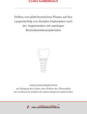 Buchcover Einfluss von plättchenreichem Plasma auf den Langzeiterfolg von dentalen Implantaten nach der Augmentation mit autologen Beckenkammtransplantaten | Clara Narberhaus | EAN 9783835968905 | ISBN 3-8359-6890-4 | ISBN 978-3-8359-6890-5
