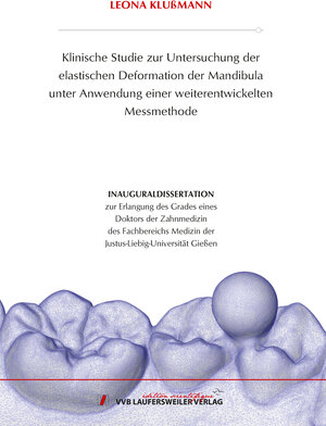 Buchcover Klinische Studie zur Untersuchung der elastischen Deformation der Mandibula unter Anwendung einer weiterentwickelten Messmethode | Leona Klußmann | EAN 9783835968912 | ISBN 3-8359-6891-2 | ISBN 978-3-8359-6891-2