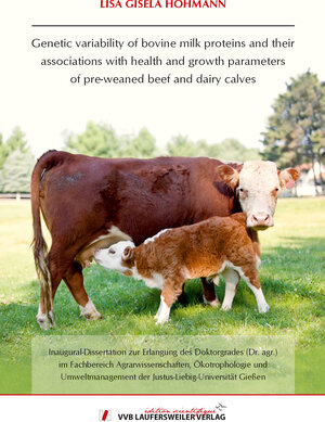 Buchcover Genetic variability of bovine milk proteins and their associations with health and growth parameters of pre weaned beef and dairy calves | Lisa Gisela Hohmann | EAN 9783835969605 | ISBN 3-8359-6960-9 | ISBN 978-3-8359-6960-5