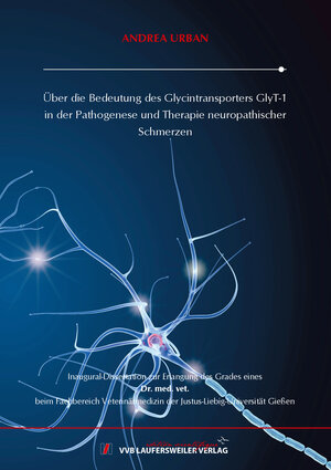 Buchcover Über die Bedeutung des Glycintransporters GlyT-1 in der Pathogenese und Therapie neuropathischer Schmerzen | Andrea Urban | EAN 9783835969612 | ISBN 3-8359-6961-7 | ISBN 978-3-8359-6961-2