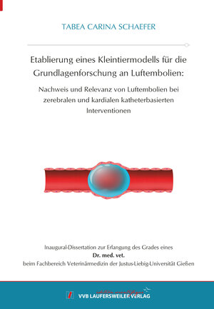 Buchcover Etablierung eines Kleintiermodells für die Grundlagenforschung an Luftembolien: | Tabea Carina Schaefer | EAN 9783835971721 | ISBN 3-8359-7172-7 | ISBN 978-3-8359-7172-1