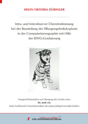 Buchcover Intra- und Interobserver Übereinstimmung bei der Beur-teilung der Ellbogengelenkdysplasie in der Computerto-mographie mit Hilfe der IEWG-Graduierung | Helen Viktoria Düringer | EAN 9783835972162 | ISBN 3-8359-7216-2 | ISBN 978-3-8359-7216-2