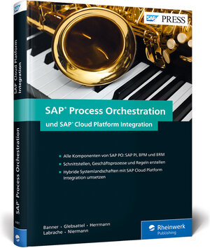 Buchcover SAP Process Orchestration und SAP Cloud Platform Integration | Marcus Banner | EAN 9783836244817 | ISBN 3-8362-4481-0 | ISBN 978-3-8362-4481-7
