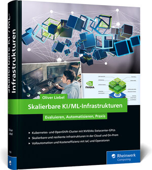 Buchcover Skalierbare KI/ML-Infrastrukturen | Oliver Liebel | EAN 9783836273930 | ISBN 3-8362-7393-4 | ISBN 978-3-8362-7393-0