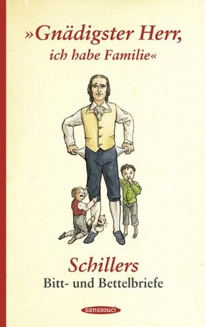 Buchcover "Gnädigster Herr, ich habe Familie" | Friedrich Schiller | EAN 9783836301596 | ISBN 3-8363-0159-8 | ISBN 978-3-8363-0159-6