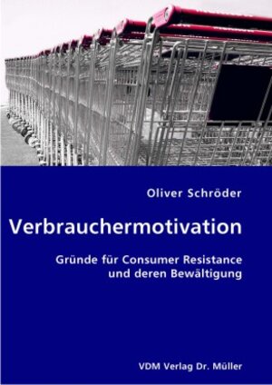 Buchcover Verbrauchermotivation | Oliver Schröder | EAN 9783836401821 | ISBN 3-8364-0182-7 | ISBN 978-3-8364-0182-1