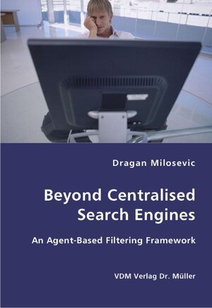 Buchcover Beyond Centralised Search Engines | Dragan Milosevic | EAN 9783836412223 | ISBN 3-8364-1222-5 | ISBN 978-3-8364-1222-3