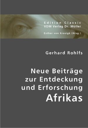 Buchcover Neue Beiträge zur Entdeckung und Erforschung Afrikas | Gerhard Rohlfs | EAN 9783836416924 | ISBN 3-8364-1692-1 | ISBN 978-3-8364-1692-4