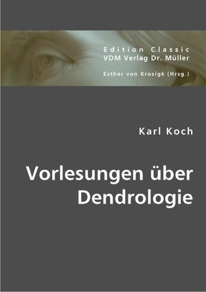 Buchcover Vorlesungen über Dendrologie | Karl Koch | EAN 9783836429559 | ISBN 3-8364-2955-1 | ISBN 978-3-8364-2955-9