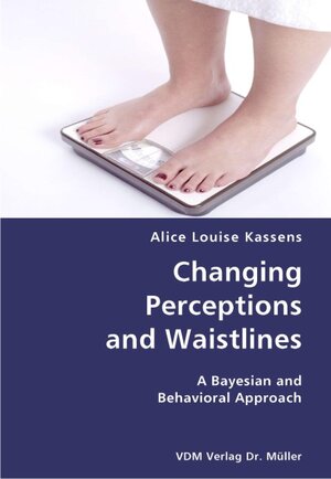 Buchcover Changing Perceptions and Waistlines | Alice L Kassens | EAN 9783836429719 | ISBN 3-8364-2971-3 | ISBN 978-3-8364-2971-9