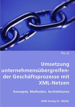 Buchcover Umsetzung unternehmensübergreifender Geschäftsprozesse mit XML-Netzen | Yu Li | EAN 9783836450492 | ISBN 3-8364-5049-6 | ISBN 978-3-8364-5049-2