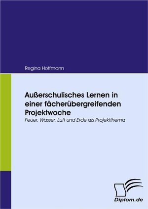 Buchcover Außerschulisches Lernen in einer fächerübergreifenden Projektwoche | Regina Hoffmann | EAN 9783836619363 | ISBN 3-8366-1936-9 | ISBN 978-3-8366-1936-3