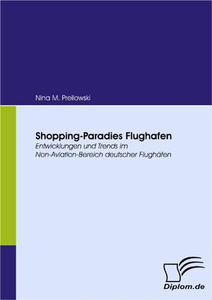 Buchcover Shopping-Paradies Flughafen | Nina M Preilowski | EAN 9783836619370 | ISBN 3-8366-1937-7 | ISBN 978-3-8366-1937-0
