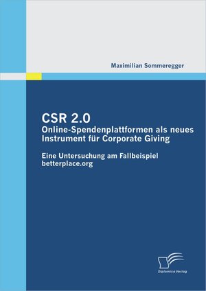 Buchcover CSR 2.0: Online-Spendenplattformen als neues Instrument für Corporate Giving | Maximilian Sommeregger | EAN 9783836649193 | ISBN 3-8366-4919-5 | ISBN 978-3-8366-4919-3