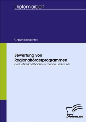 Buchcover Bewertung von Regionalförderprogrammen | Christin Liebschner | EAN 9783836653404 | ISBN 3-8366-5340-0 | ISBN 978-3-8366-5340-4