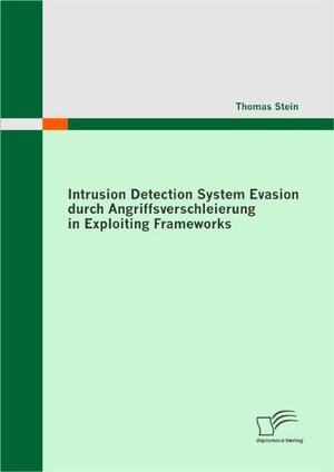 Buchcover Intrusion Detection System Evasion durch Angriffsverschleierung in Exploiting Frameworks | Thomas Stein | EAN 9783836688284 | ISBN 3-8366-8828-X | ISBN 978-3-8366-8828-4