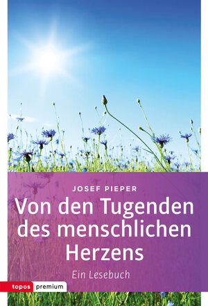Buchcover Von den Tugenden des menschlichen Herzens | Josef Pieper | EAN 9783836700214 | ISBN 3-8367-0021-2 | ISBN 978-3-8367-0021-4