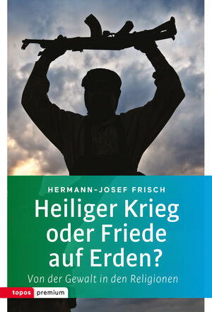 Buchcover Heiliger Krieg oder Friede auf Erden? | Hermann-Josef Frisch | EAN 9783836700283 | ISBN 3-8367-0028-X | ISBN 978-3-8367-0028-3
