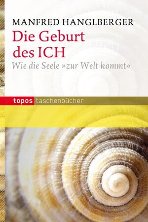 Buchcover Die Geburt des ICH | Manfred Hanglberger | EAN 9783836703543 | ISBN 3-8367-0354-8 | ISBN 978-3-8367-0354-3