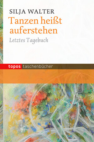 Buchcover Tanzen heißt auferstehen | Silja Walter | EAN 9783836708944 | ISBN 3-8367-0894-9 | ISBN 978-3-8367-0894-4