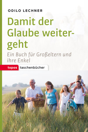 Buchcover Damit der Glaube weitergeht | Odilio Lechner | EAN 9783836710633 | ISBN 3-8367-1063-3 | ISBN 978-3-8367-1063-3