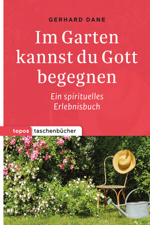 Buchcover Im Garten kannst du Gott begegnen | Gerhard Dane | EAN 9783836710923 | ISBN 3-8367-1092-7 | ISBN 978-3-8367-1092-3