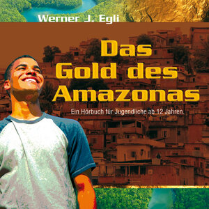 Buchcover Das Gold des Amazonas | Werner J. Egli | EAN 9783836800921 | ISBN 3-8368-0092-6 | ISBN 978-3-8368-0092-1