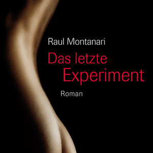 Buchcover Das letzte Experiment | Raul Montanari | EAN 9783836803625 | ISBN 3-8368-0362-3 | ISBN 978-3-8368-0362-5