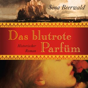 Buchcover Das blutrote Parfüm | Sina Beerwald | EAN 9783836805551 | ISBN 3-8368-0555-3 | ISBN 978-3-8368-0555-1